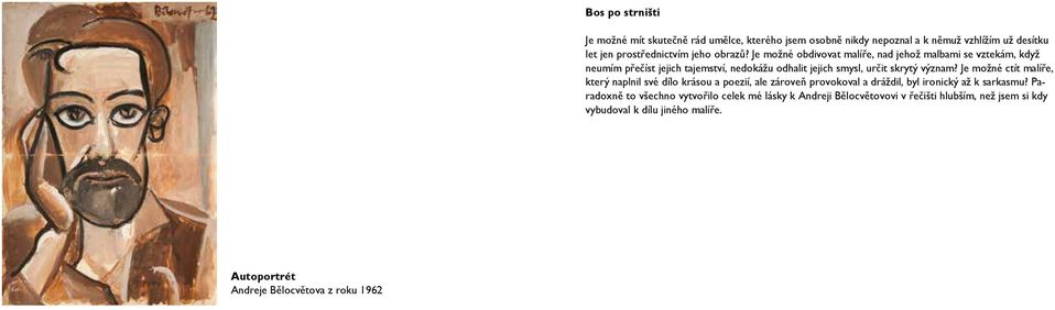 Je možné ctít malíře, který naplnil své dílo krásou a poezií, ale zároveň provokoval a dráždil, byl ironický až k sarkasmu?