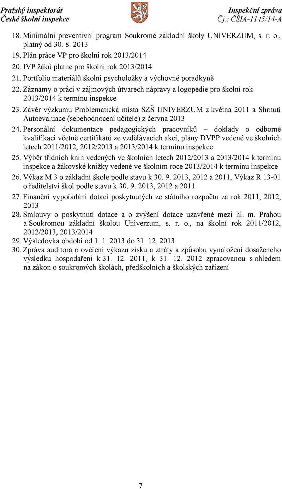 Závěr výzkumu Problematická místa SZŠ UNIVERZUM z května 2011 a Shrnutí Autoevaluace (sebehodnocení učitele) z června 2013 24.