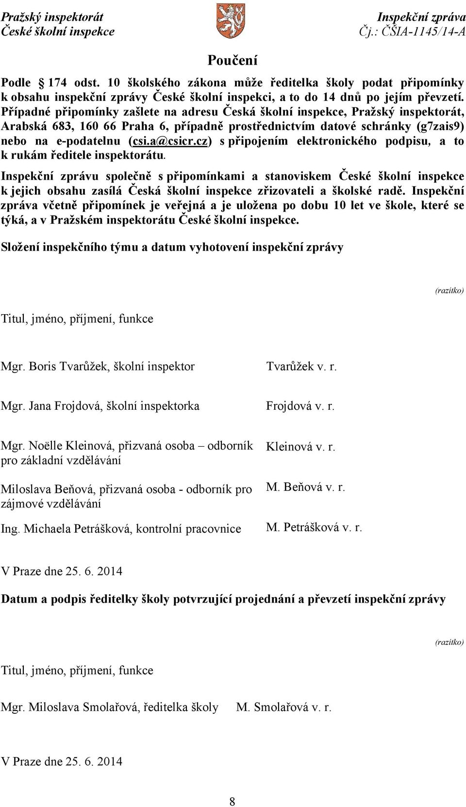 cz) s připojením elektronického podpisu, a to k rukám ředitele inspektorátu.