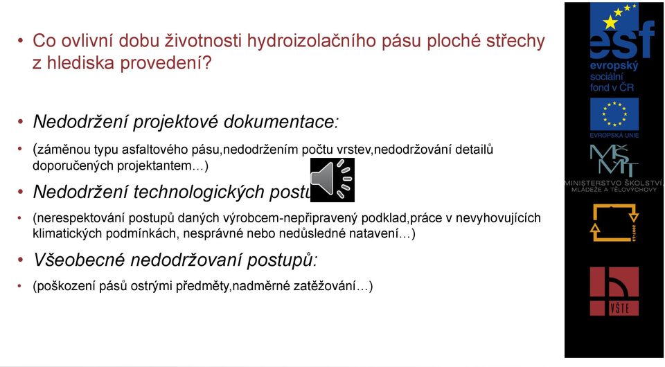 doporučených projektantem ) Nedodržení technologických postupů: (nerespektování postupů daných výrobcem-nepřipravený