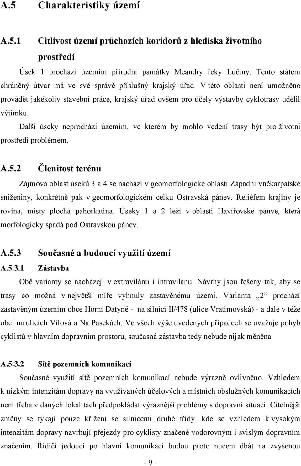 Další úseky neprochází územím, ve kterém by mohlo vedení trasy být pro životní prostředí problémem. A.5.