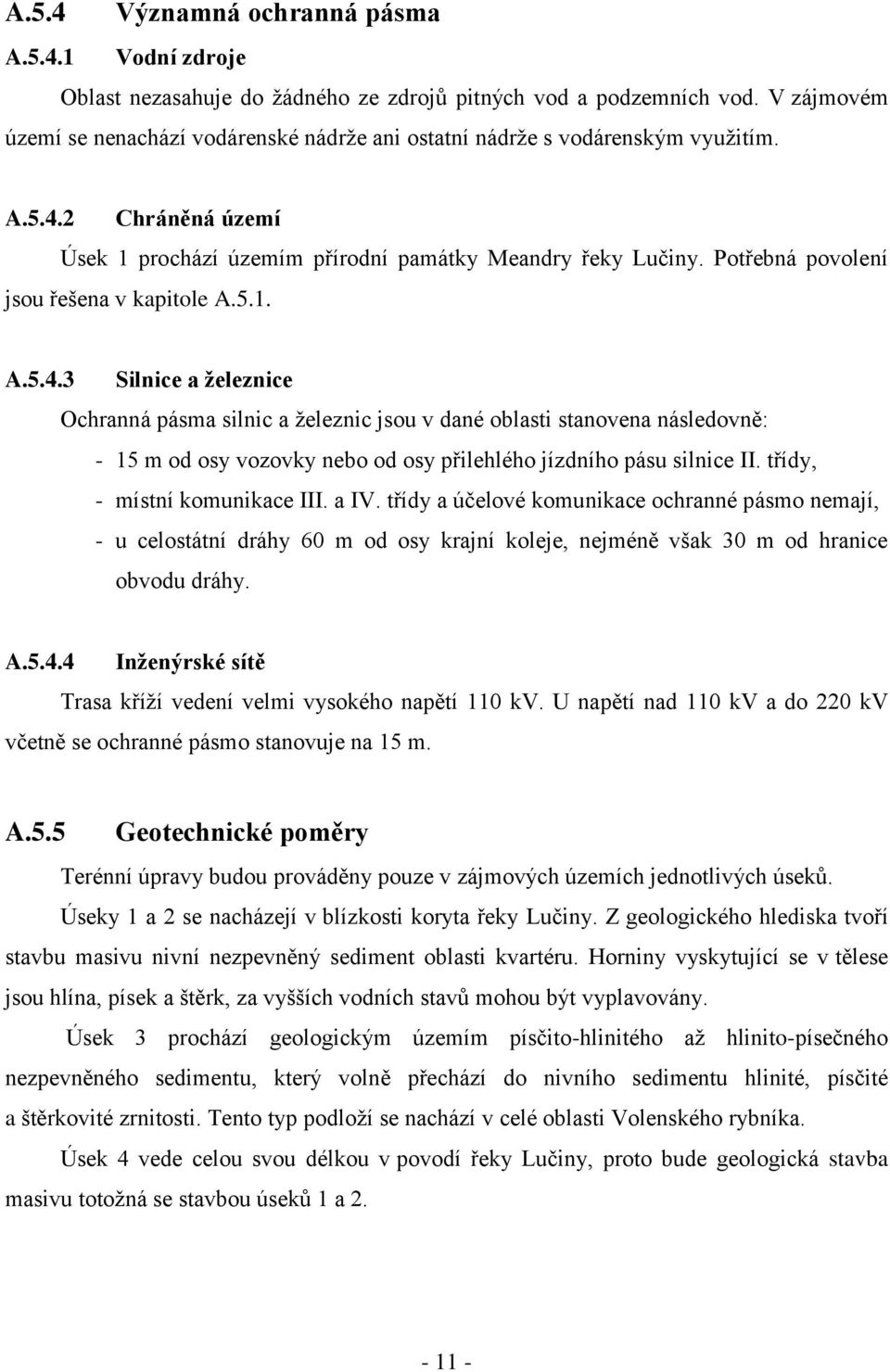 Potřebná povolení jsou řešena v kapitole A.5.1. A.5.4.