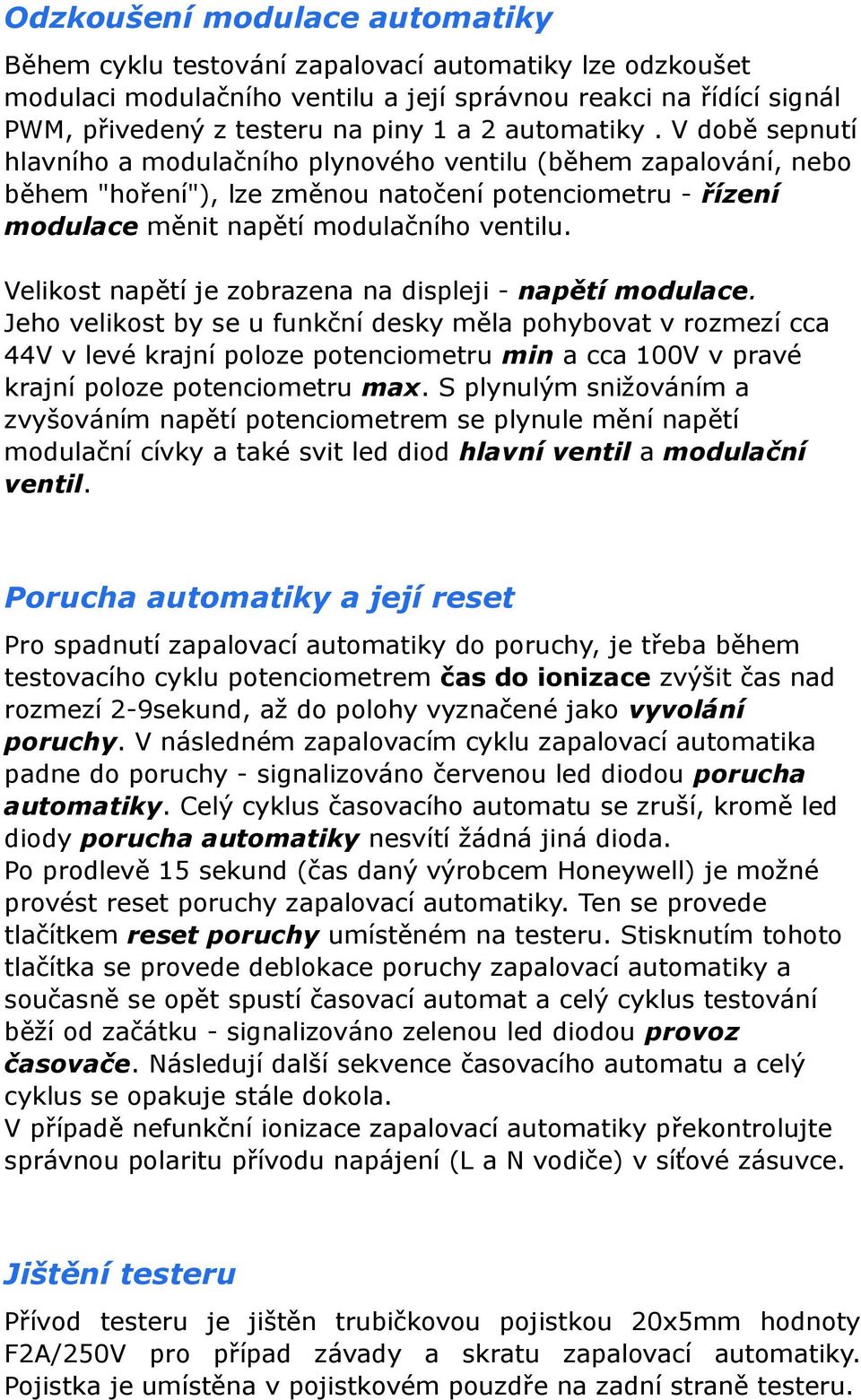 Velikst napětí je zbrazena na displeji - napětí mdulace.