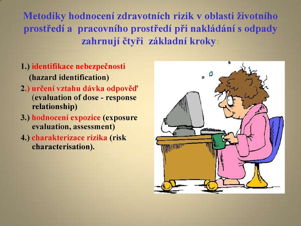 ) identifikace nebezpečnosti (hazard identification) 2.