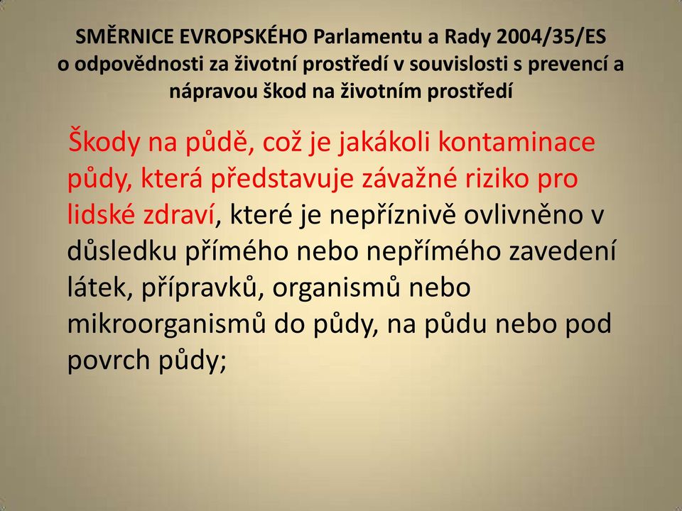 představuje závažné riziko pro lidské zdraví, které je nepříznivě ovlivněno v důsledku přímého nebo