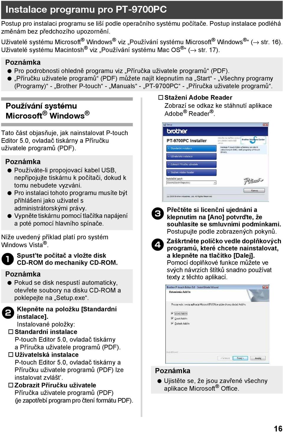 Pro podrobnosti ohledně programu viz Příručka uživatele programů (PDF).