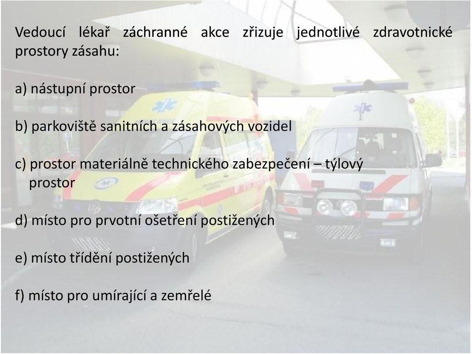 vozidel c) prostor materiálně technického zabezpečení týlový prostor d)