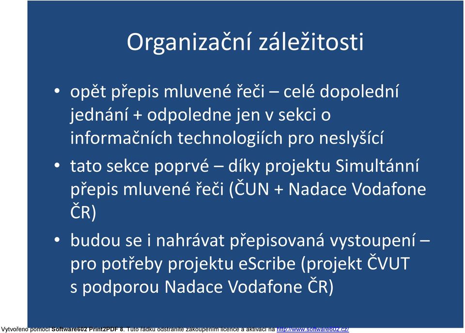 Simultánní přepis mluvené řeči (ČUN + Nadace Vodafone ČR) budou se i nahrávat