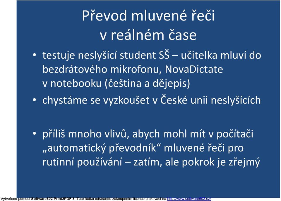 vyzkoušet v České unii neslyšících příliš mnoho vlivů, abych mohl mít v počítači