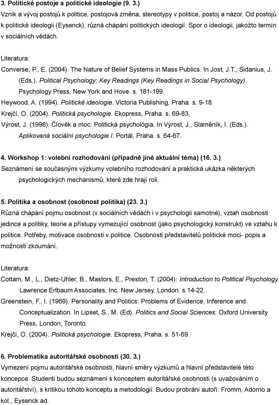 The Nature of Belief Systems in Mass Publics. In Jost, J.T., Sidanius, J. (Eds.). Political Psychology: Key Readings (Key Readings in Social Psychology). Psychology Press, New York and Hove. s.