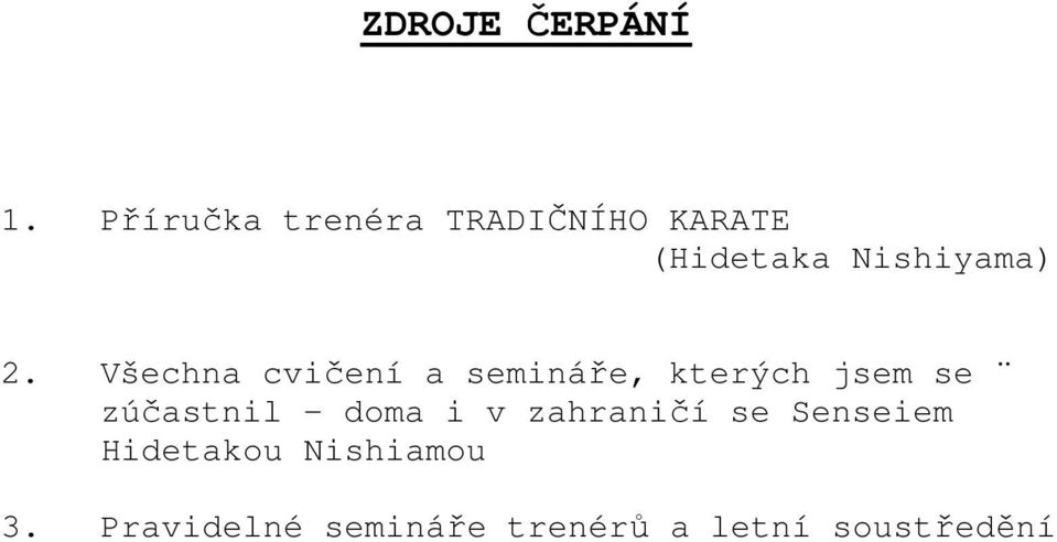 Všechna cvičení a semináře, kterých jsem se zúčastnil -
