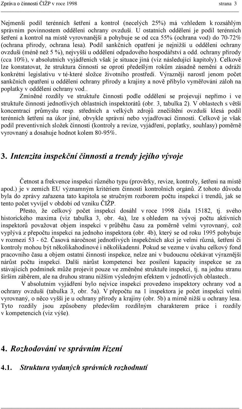 Podíl sankčních opatření je nejnižší u oddělení ochrany ovzduší (méně než 5 %), nejvyšší u oddělení odpadového hospodářství a odd.