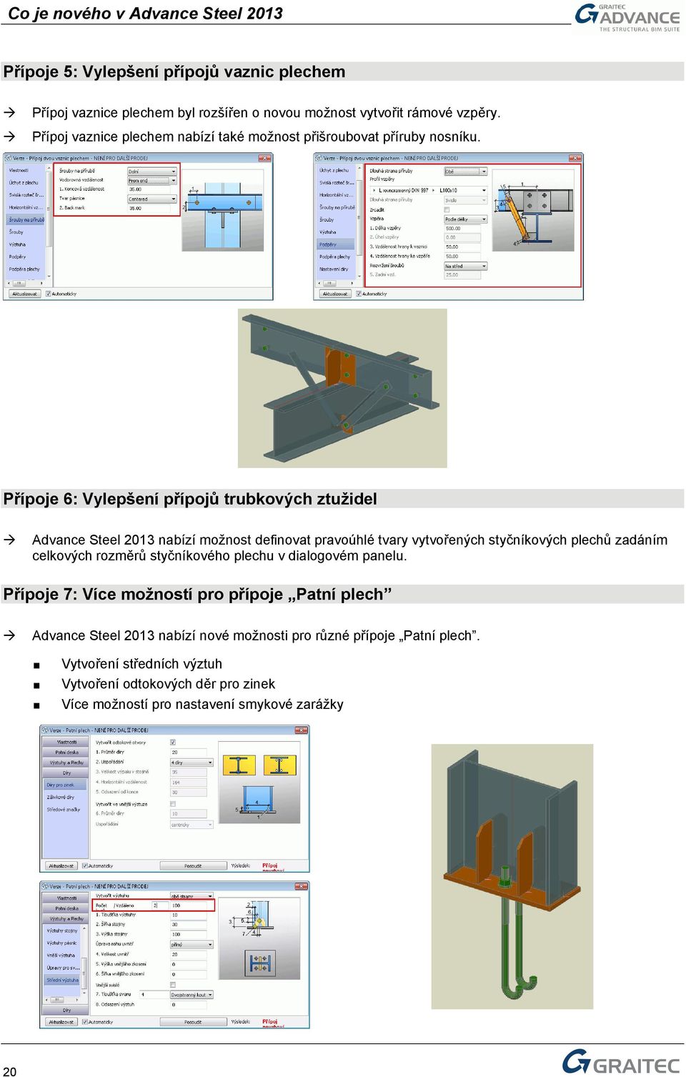 Přípoje 6: Vylepšení přípojů trubkových ztužidel Advance Steel 2013 nabízí možnost definovat pravoúhlé tvary vytvořených styčníkových plechů zadáním