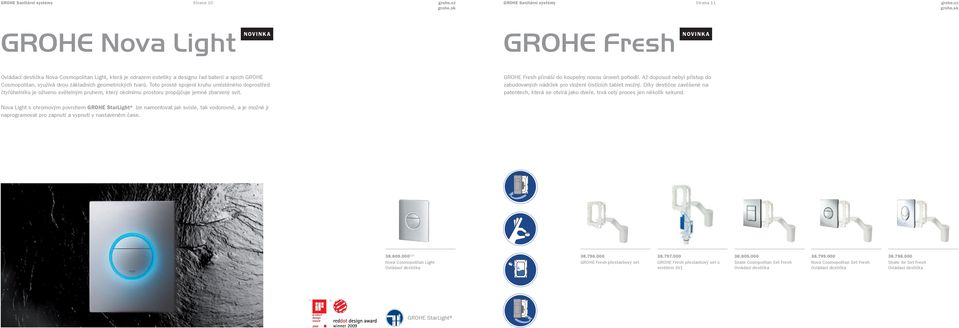 GROHE Fresh přináší do koupelny novou úroveň pohodlí. Až doposud nebyl přístup do zabudovaných nádržek pro vložení čistících tablet možný.