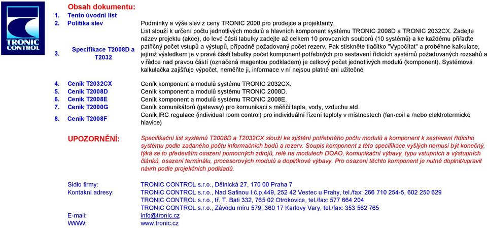 Zadejte název projektu (akce), do levé části tabulky zadejte až celkem 10 provozních souborů (10 systémů) a ke každému přiřaďte patřičný počet vstupů a výstupů, případně požadovaný počet rezerv.