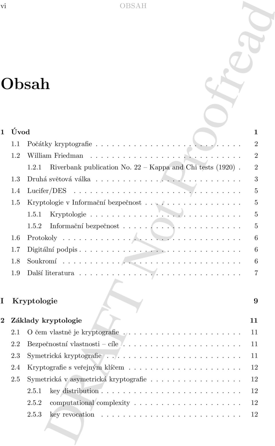 ..................... 5 1.6 Protokoly................................. 6 1.7 Digitální podpis.............................. 6 1.8 Soukromí................................. 6 1.9 Další literatura.