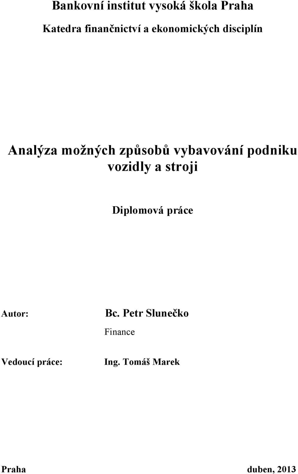 podniku vozidly a stroji Diplomová práce Autor: Bc.