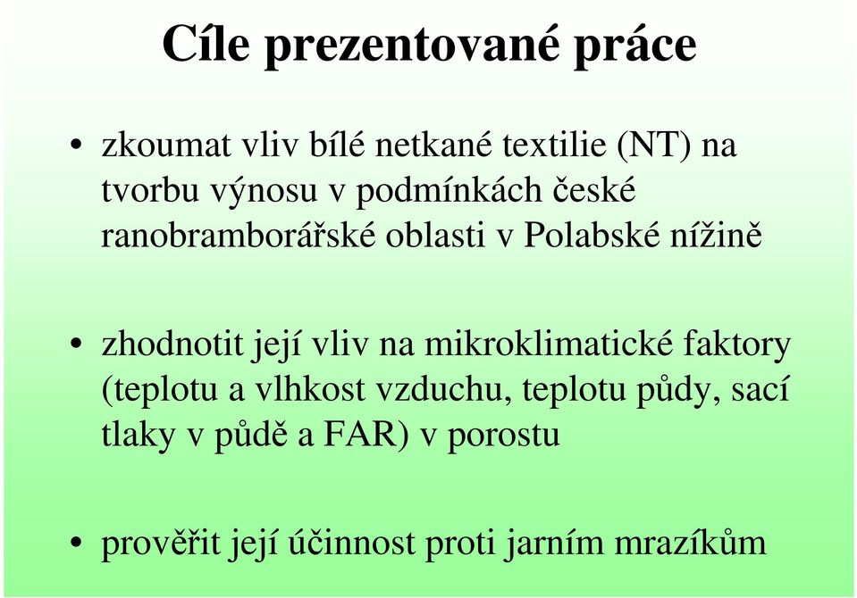 zhodnotit její vliv na mikroklimatické faktory (teplotu a vlhkost vzduchu,