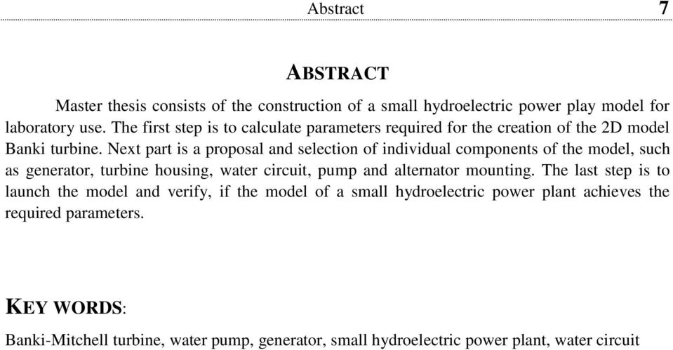 Next part is a proposal and selection of individual components of the model, such as generator, turbine housing, water circuit, pump and alternator