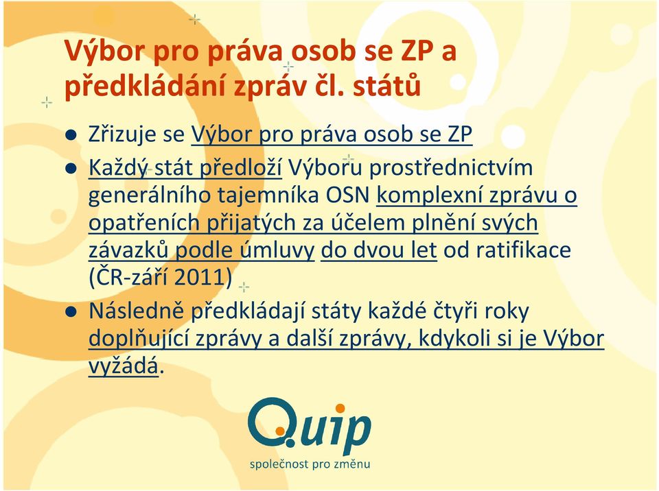 generálního tajemníka OSN komplexnízprávu o opatřeních přijatých za účelem plněnísvých závazků