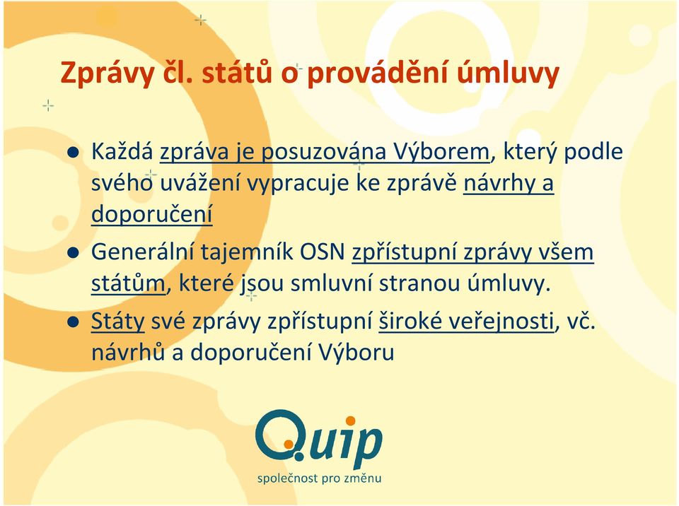 svého uváženívypracuje ke zprávěnávrhy a doporučení Generálnítajemník OSN