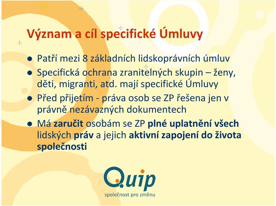 mají specifické Úmluvy Před přijetím -práva osob se ZP řešena jen v právně