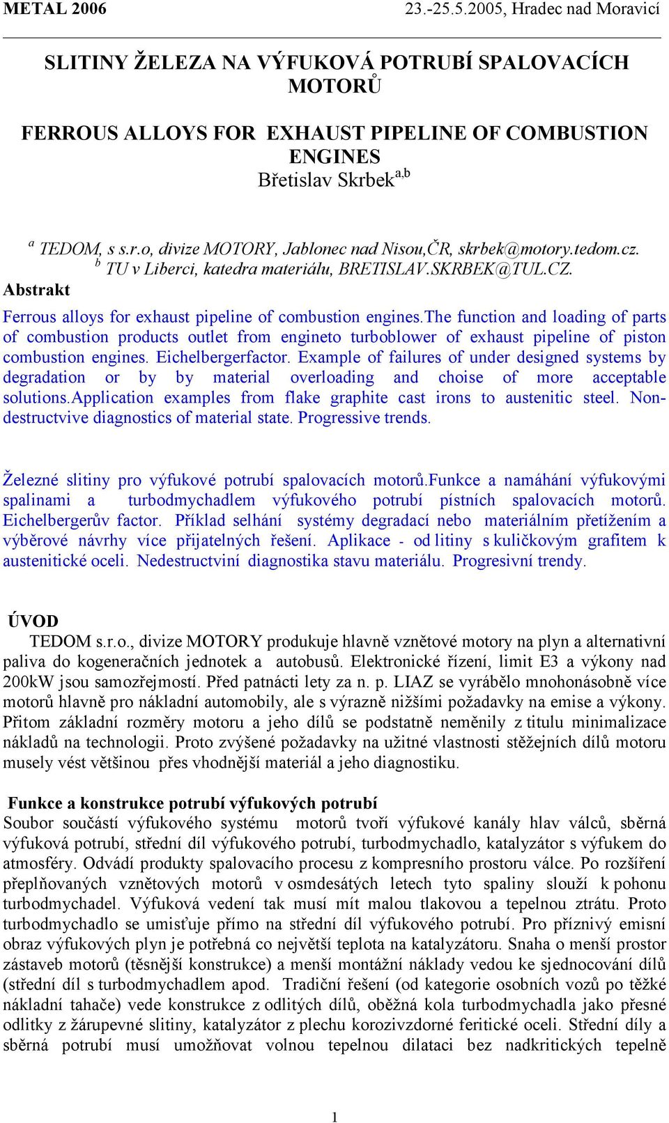 the function and loading of parts of combustion products outlet from engineto turboblower of exhaust pipeline of piston combustion engines. Eichelbergerfactor.