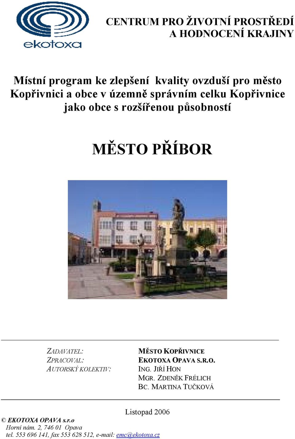 AUTORSKÝ KOLEKTIV: MĚSTO KOPŘIVNICE EKOTOXA OPAVA S.R.O. ING. JIŘÍ HON MGR. ZDENĚK FRÉLICH BC.