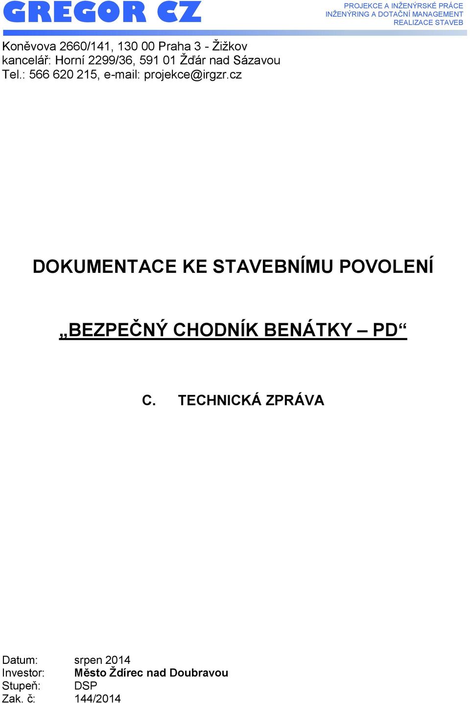 cz DOKUMENTACE KE STAVEBNÍMU POVOLENÍ BEZPEČNÝ CHODNÍK BENÁTKY PD C.