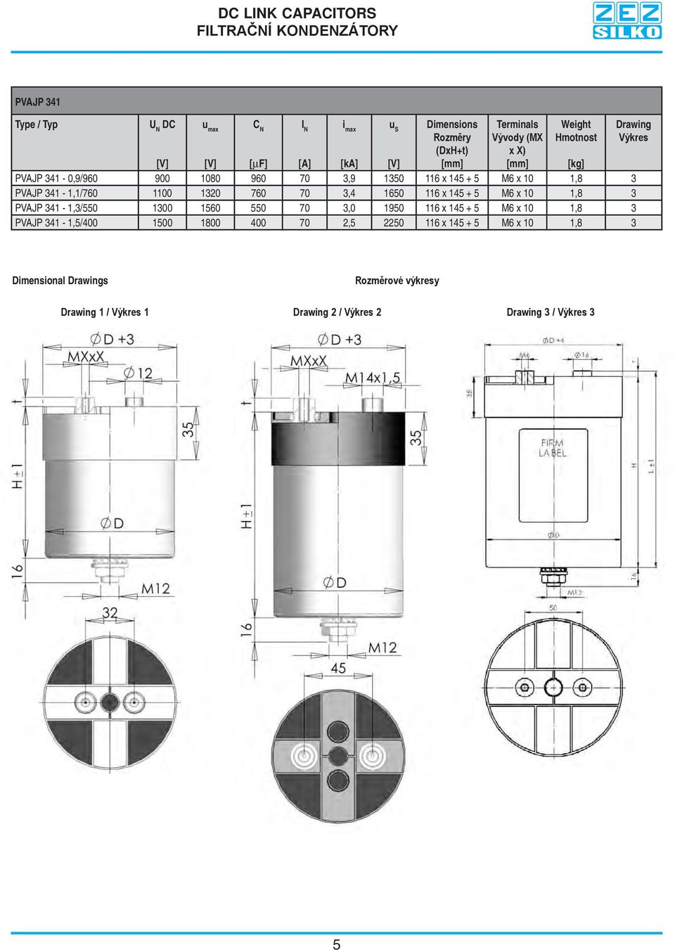 760 70 3,4 1650 116 x 145 + 5 M6 x 10 1,8 3 PVAJP 341-1,3/550 1300 1560 550 70 3,0 1950 116 x 145 + 5 M6 x 10 1,8 3 PVAJP 341-1,5/400 1500 1800 400 70