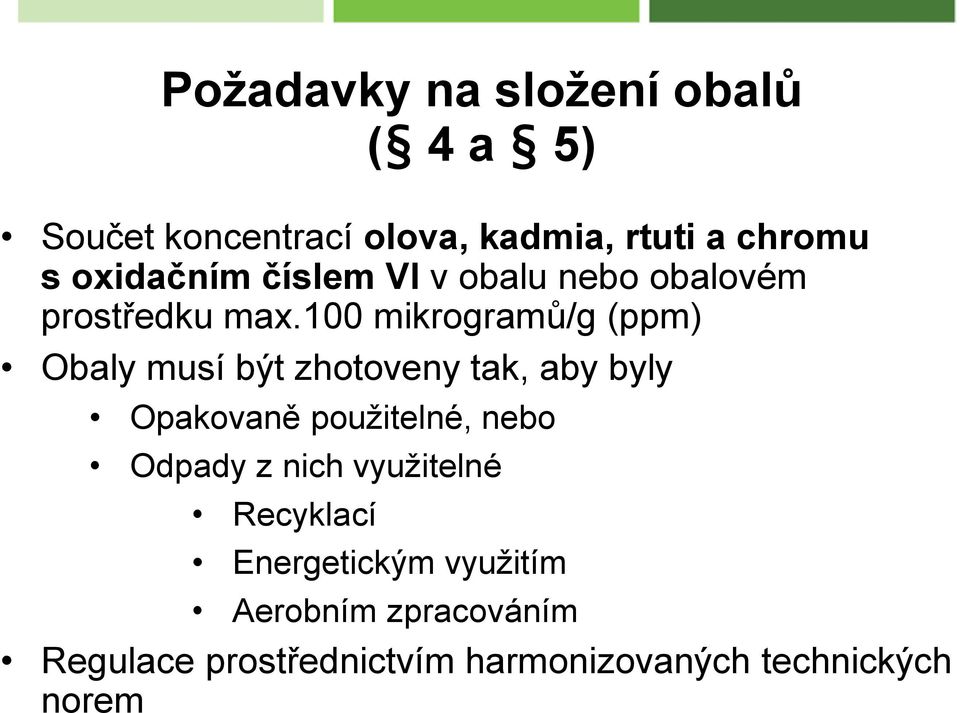 100 mikrogramů/g (ppm) Obaly musí být zhotoveny tak, aby byly Opakovaně použitelné, nebo