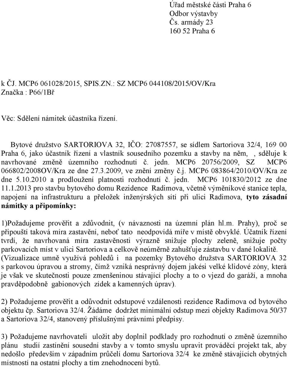 rozhodnutí č. jedn. MCP6 20756/2009, SZ MCP6 066802/2008OV/Kra ze dne 27.3.2009, ve znění změny č.j. MCP6 083864/2010/OV/Kra ze dne 5.10.2010 a prodloužení platnosti rozhodnutí č. jedn. MCP6 101830/2012 ze dne 11.