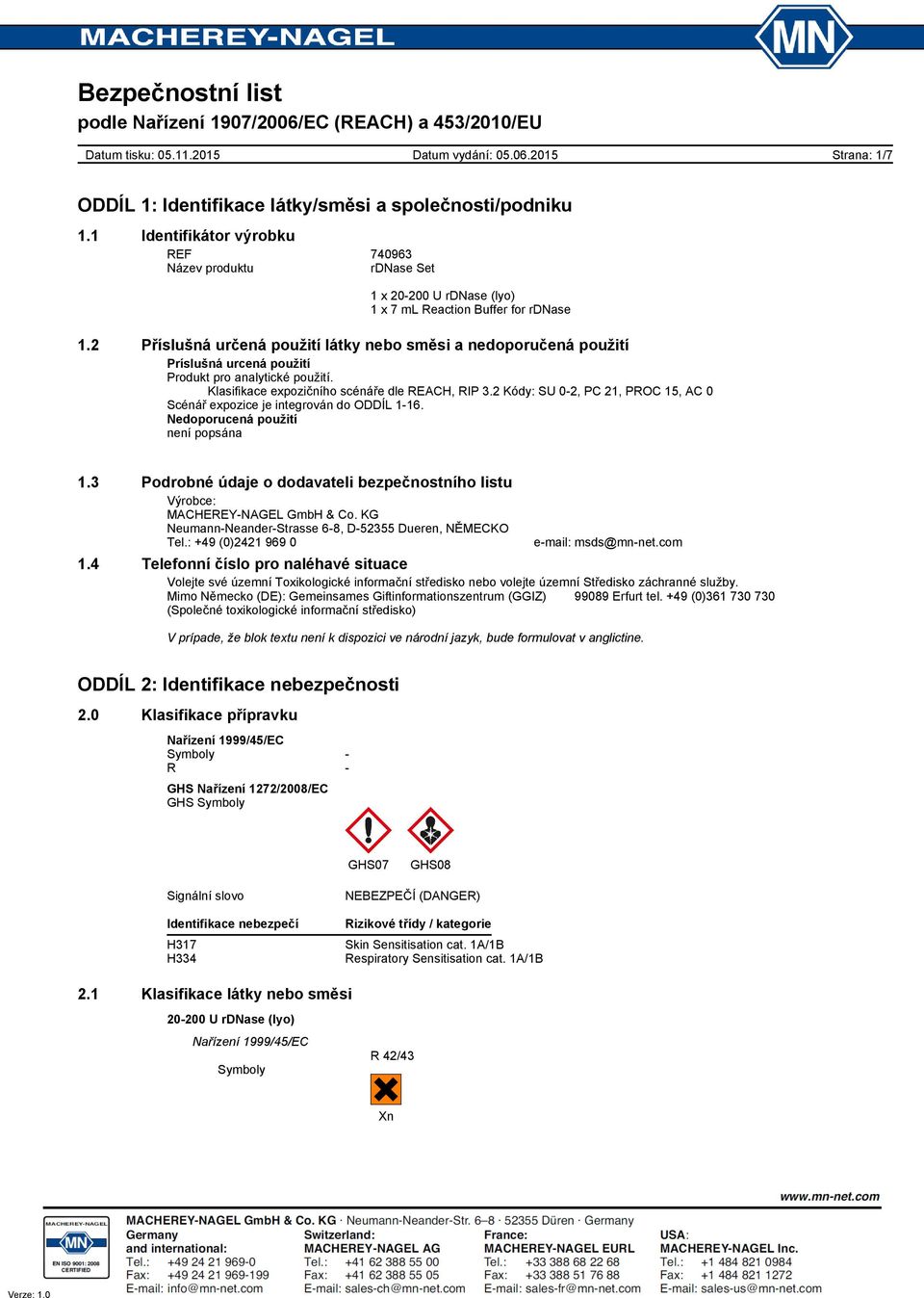 2 Kódy: SU 0-2, PC 21, PROC 15, AC 0 Scénář expozice je integrován do ODDÍL 1-16. Nedoporucená použití není popsána 1.