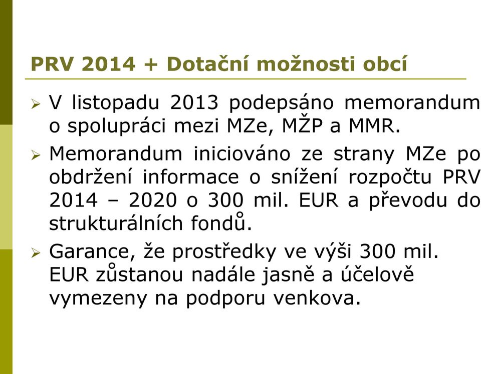 Memorandum iniciováno ze strany MZe po obdržení informace o snížení rozpočtu PRV 2014