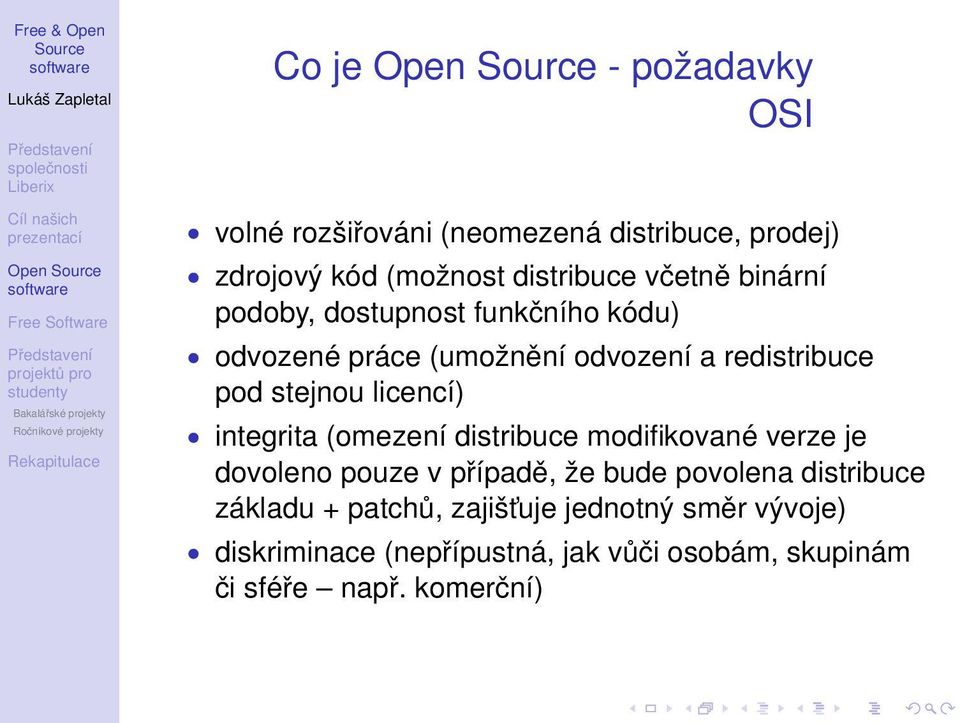 licencí) integrita (omezení distribuce modifikované verze je dovoleno pouze v případě, že bude povolena distribuce