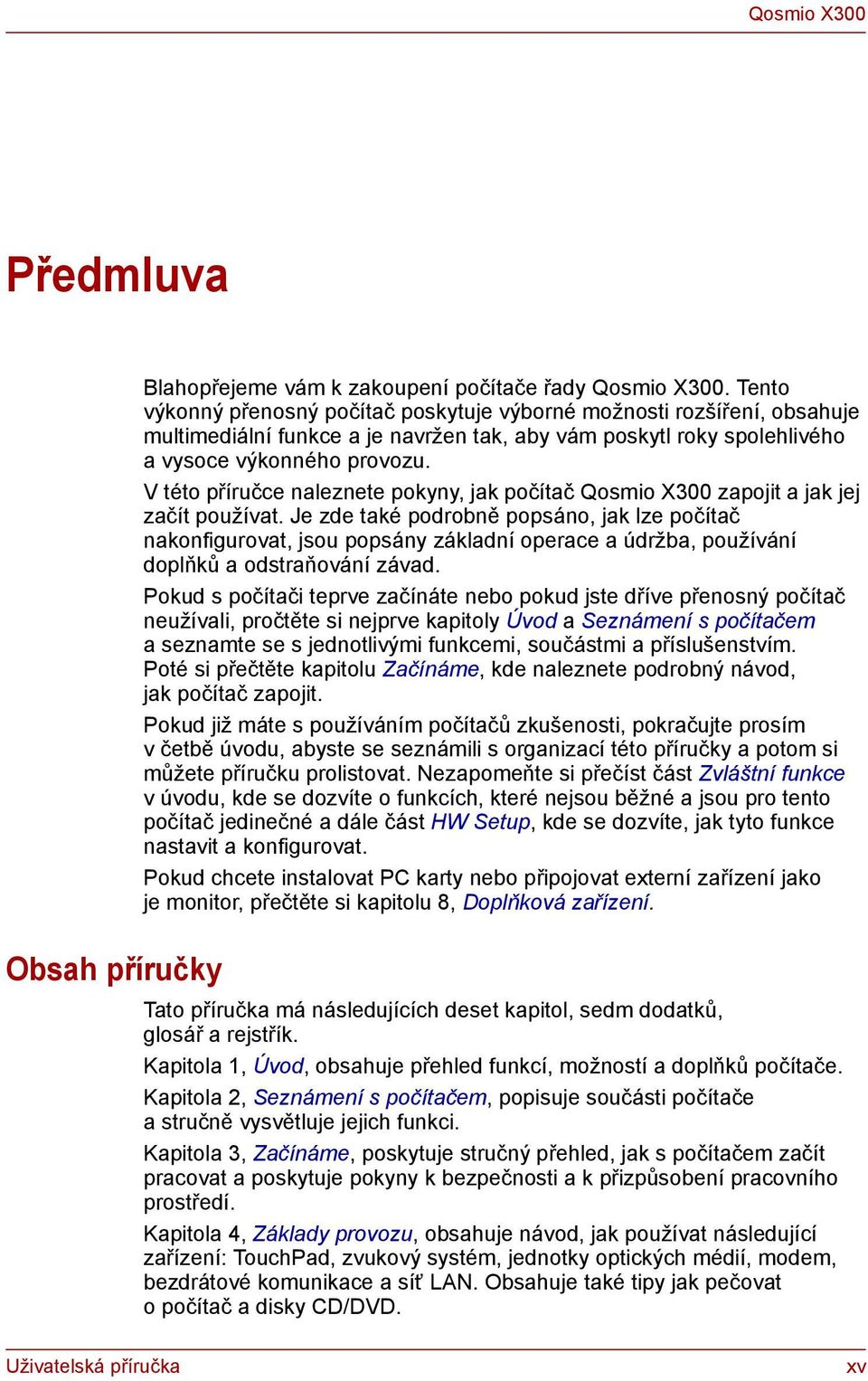 V této příručce naleznete pokyny, jak počítač Qosmio X300 zapojit a jak jej začít používat.