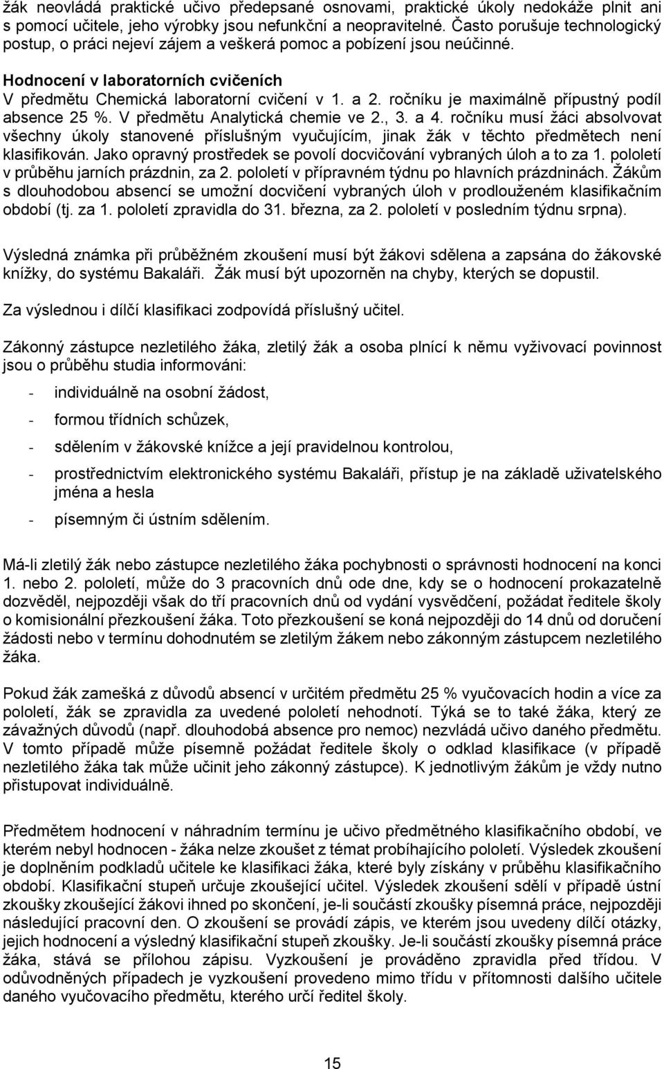 ročníku je maximálně přípustný podíl absence 25 %. V předmětu Analytická chemie ve 2., 3. a 4.