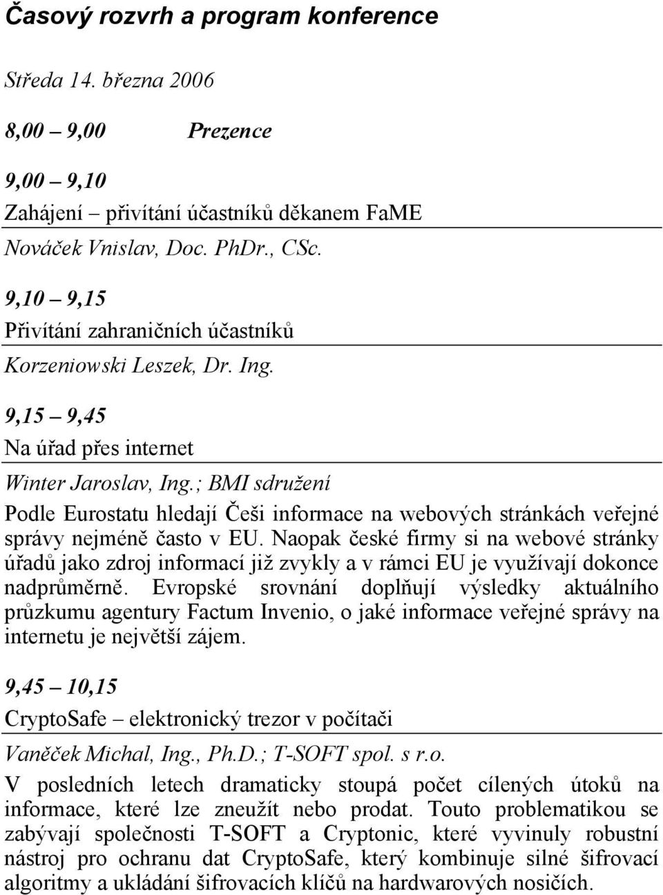 ; BMI sdružení Podle Eurostatu hledají Češi informace na webových stránkách veřejné správy nejméně často v EU.