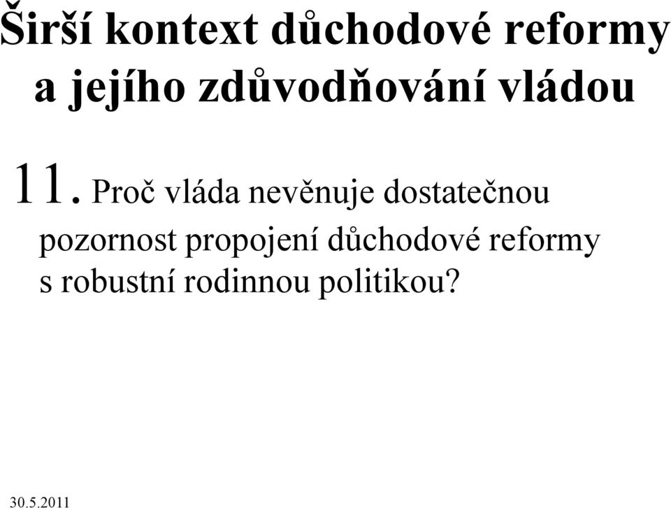 Proč vláda nevěnuje dostatečnou pozornost