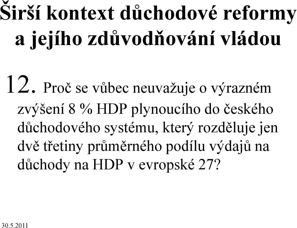 plynoucího do českého důchodového systému, který rozděluje