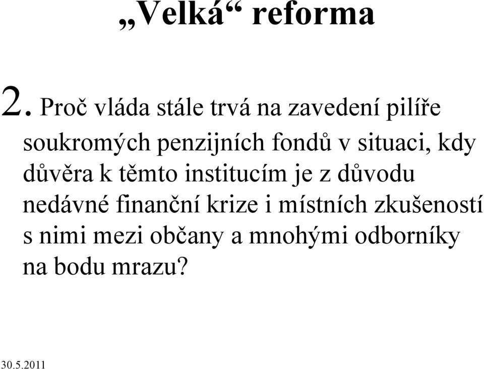 penzijních fondů v situaci, kdy důvěra k těmto institucím