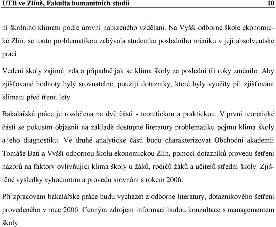 Vedení školy zajímá, zda a případně jak se klima školy za poslední tři roky změnilo.