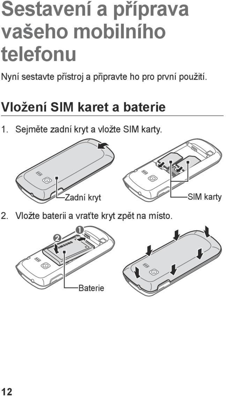 Vložení SIM karet a baterie 1.