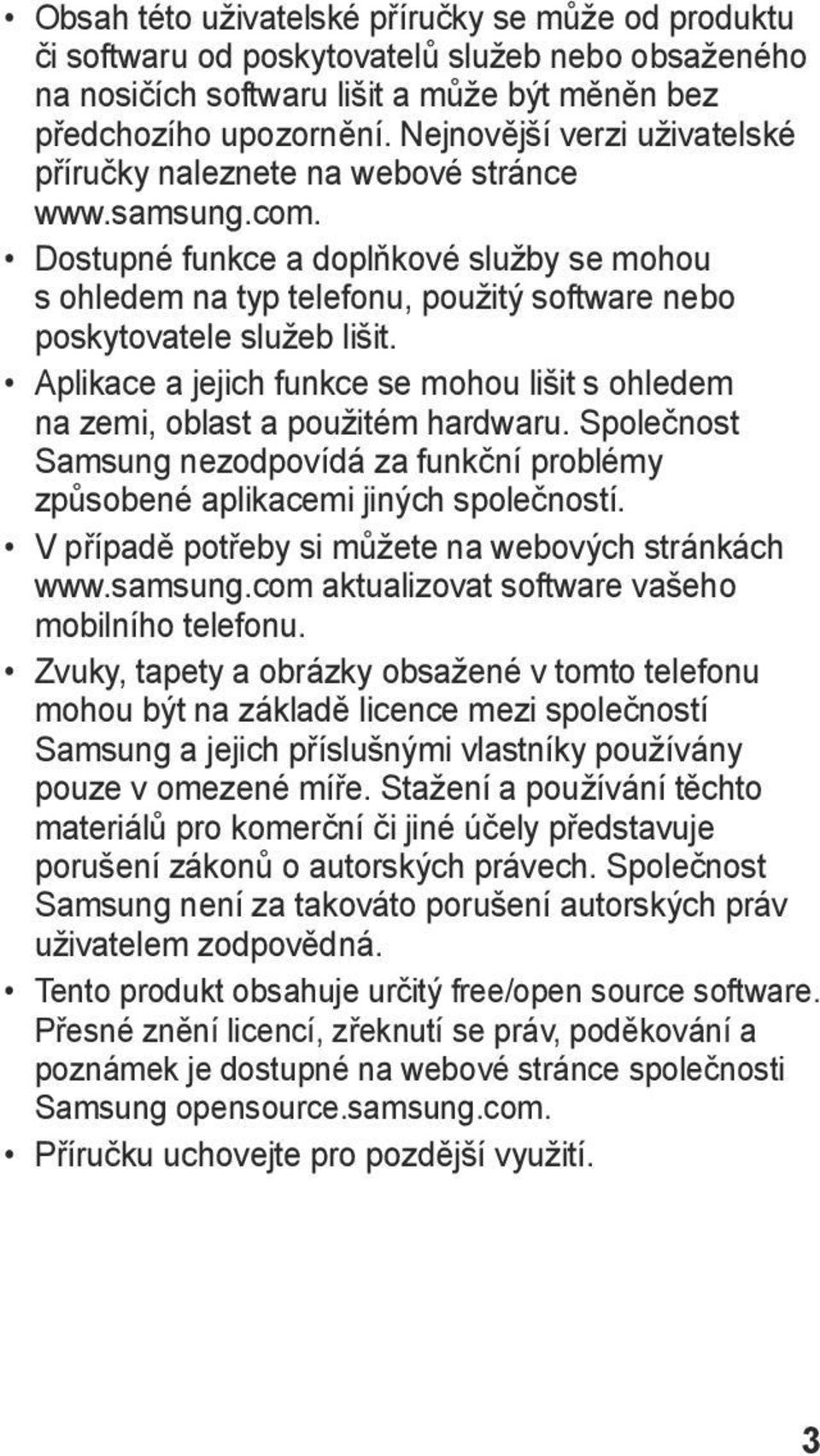 Dostupné funkce a doplňkové služby se mohou s ohledem na typ telefonu, použitý software nebo poskytovatele služeb lišit.