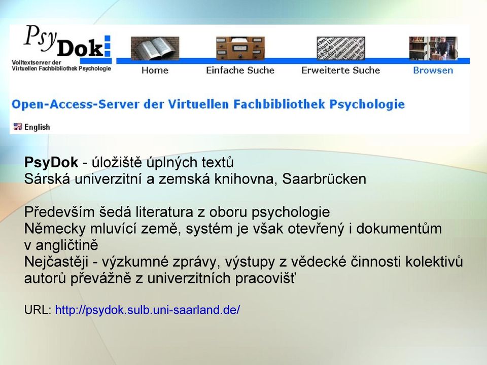 otevřený i dokumentům v angličtině Nejčastěji - výzkumné zprávy, výstupy z vědecké