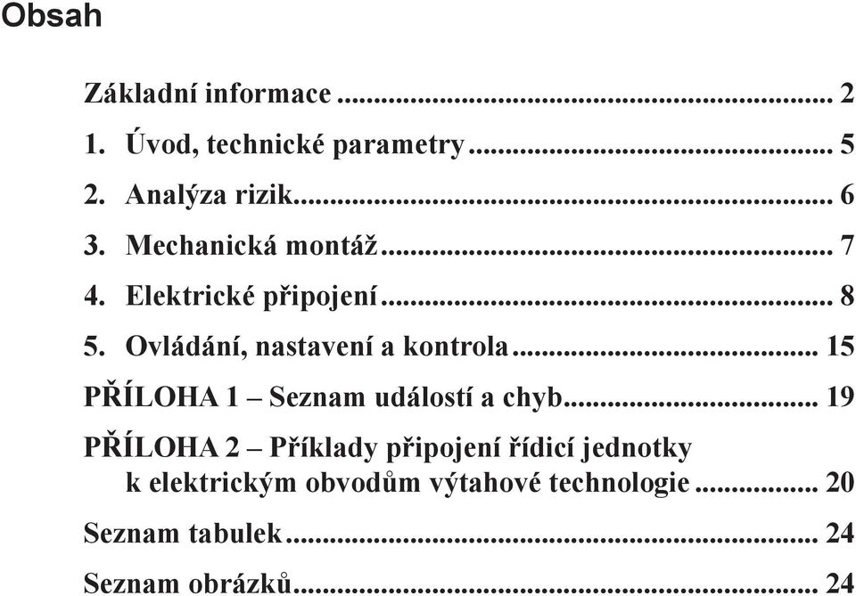 .. 15 PŘÍLOHA 1 Seznam událostí a chyb.