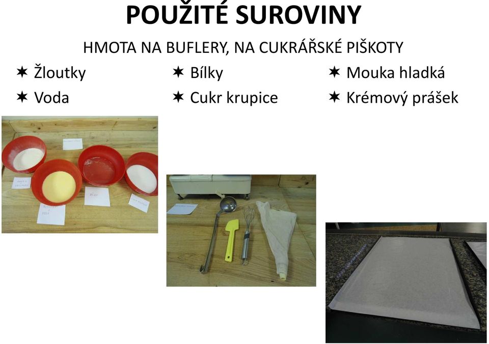 PIŠKOTY Žloutky Bílky Mouka