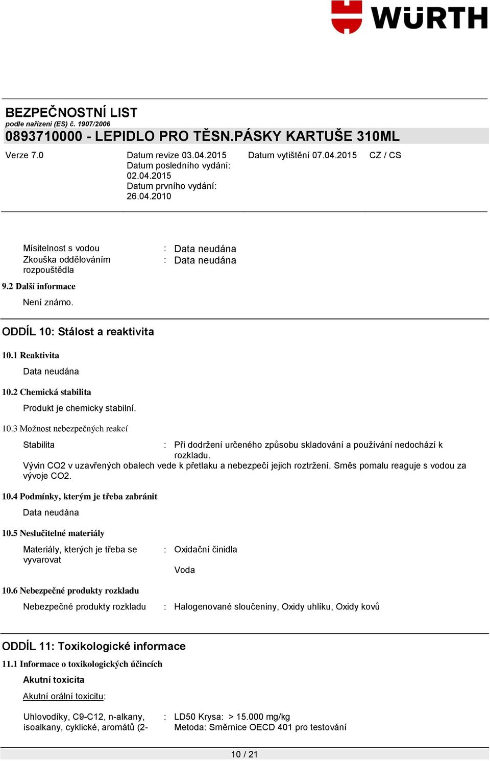 Vývin CO2 v uzavřených obalech vede k přetlaku a nebezpečí jejich roztrţení. Směs pomalu reaguje s vodou za vývoje CO2. 10.4 Podmínky, kterým je třeba zabránit 10.