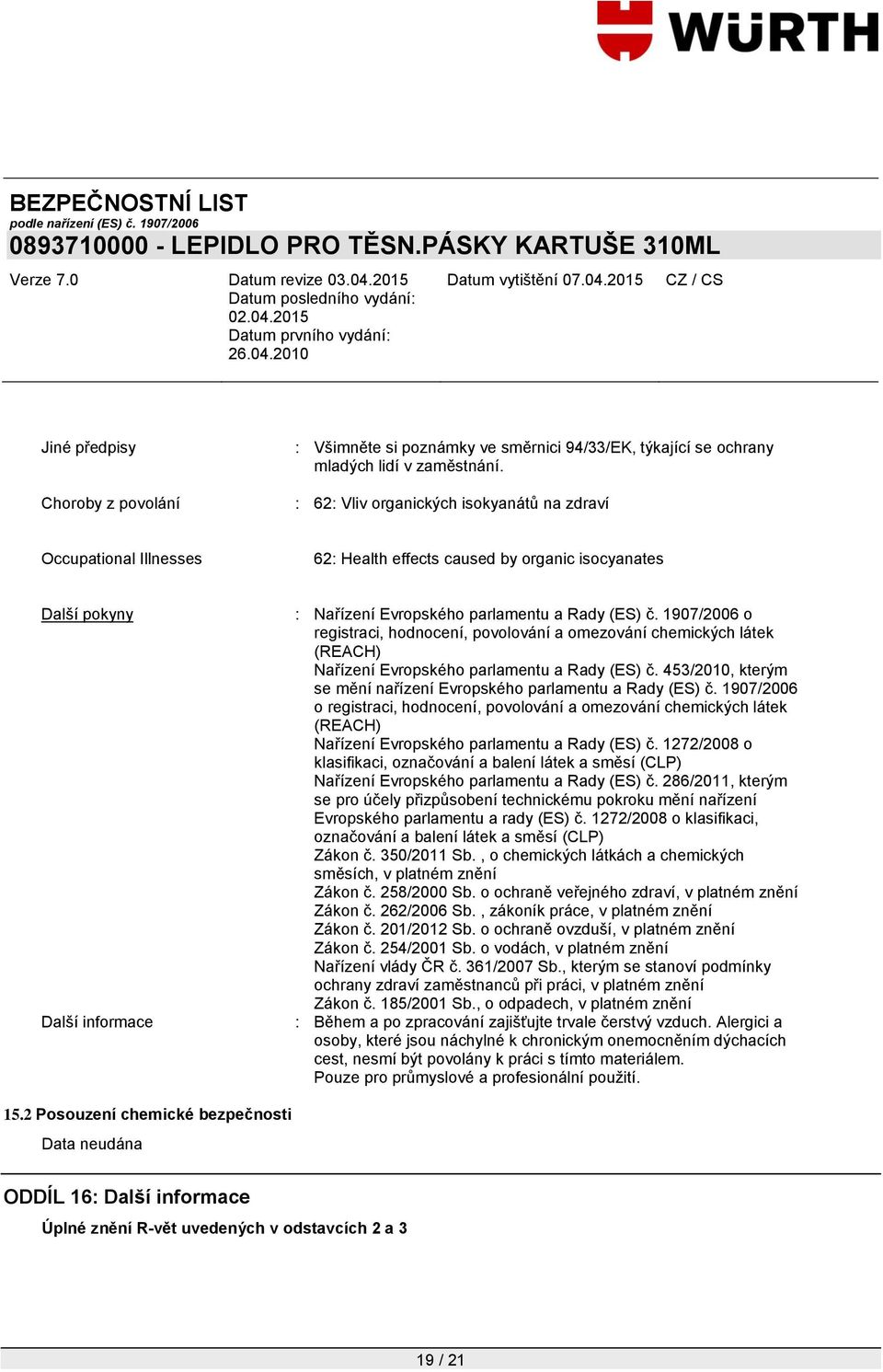 1907/2006 o registraci, hodnocení, povolování a omezování chemických látek (REACH) Nařízení Evropského parlamentu a Rady (ES) č. 453/2010, kterým se mění nařízení Evropského parlamentu a Rady (ES) č.