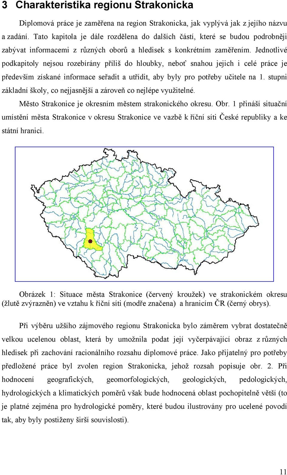 Jednotlivé podkapitoly nejsou rozebírány příliš do hloubky, neboť snahou jejich i celé práce je především získané informace seřadit a utřídit, aby byly pro potřeby učitele na 1.